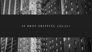 Is Drop Shipping legal? UK and USA – things you may want to consider
