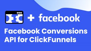 Facebook Conversions API for ClickFunnels